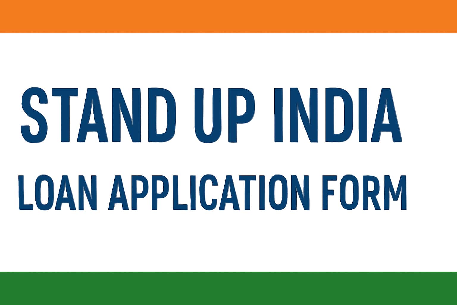 Stand Up India Loan Application Form Details